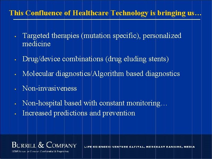 This Confluence of Healthcare Technology is bringing us… • Targeted therapies (mutation specific), personalized