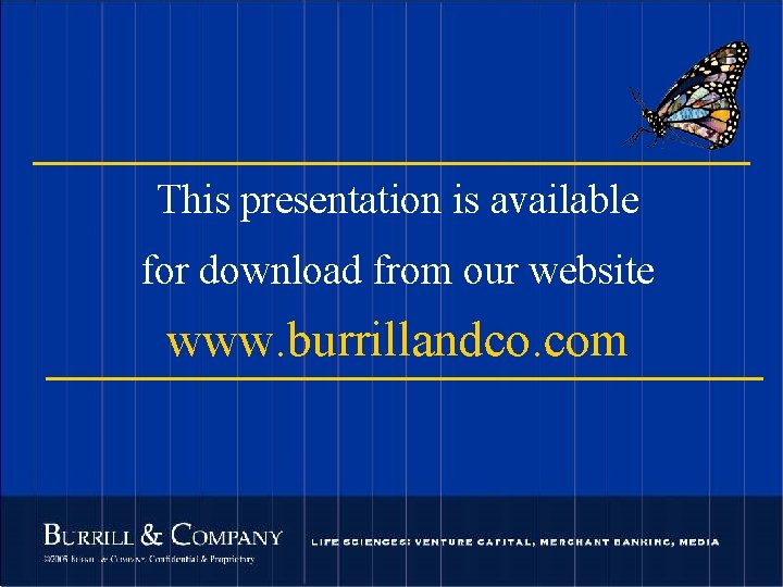 This presentation is available for download from our website www. burrillandco. com 8 ©