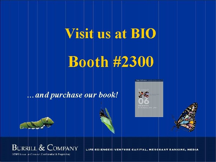 Visit us at BIO Booth #2300 …and purchase our book! 9 © 2004 Burrill