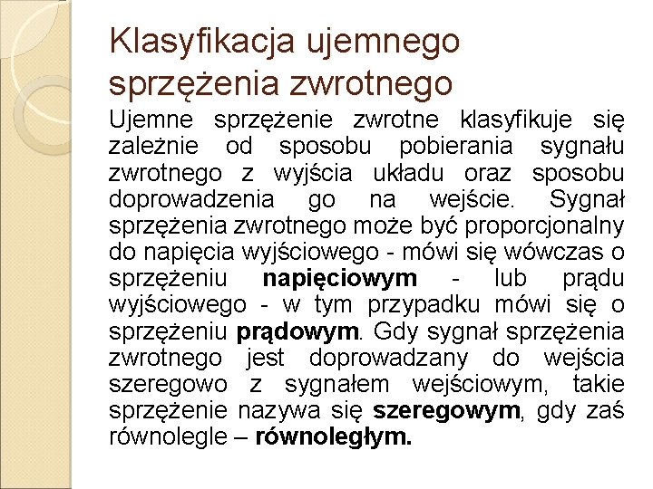 Klasyfikacja ujemnego sprzężenia zwrotnego Ujemne sprzężenie zwrotne klasyfikuje się zależnie od sposobu pobierania sygnału