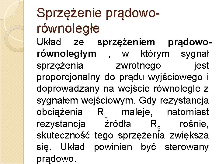 Sprzężenie prądoworównoległe Układ ze sprzężeniem prądoworównoległym , w którym sygnał sprzężenia zwrotnego jest proporcjonalny