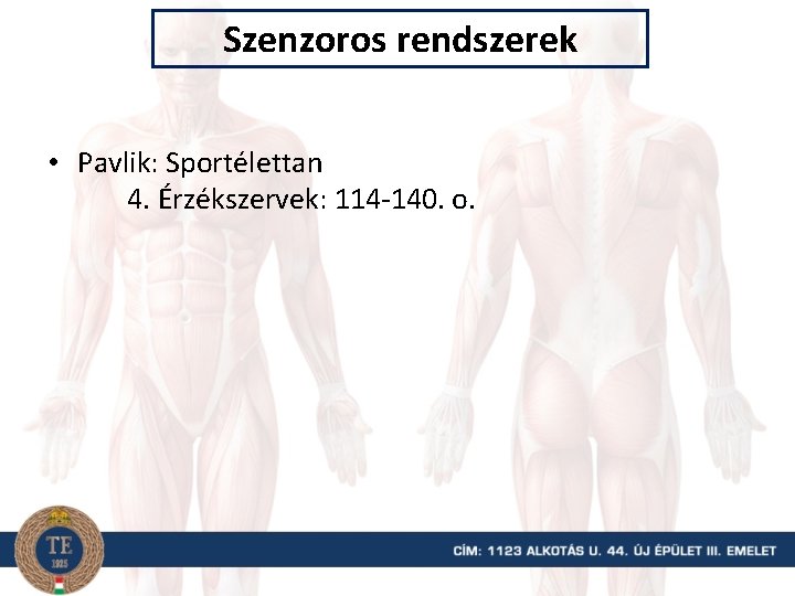 Szenzoros rendszerek • Pavlik: Sportélettan 4. Érzékszervek: 114 -140. o. 