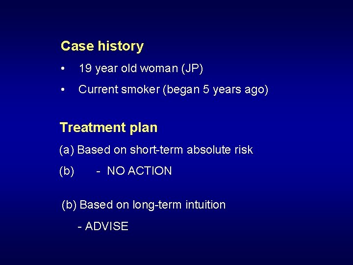 Case history • 19 year old woman (JP) • Current smoker (began 5 years