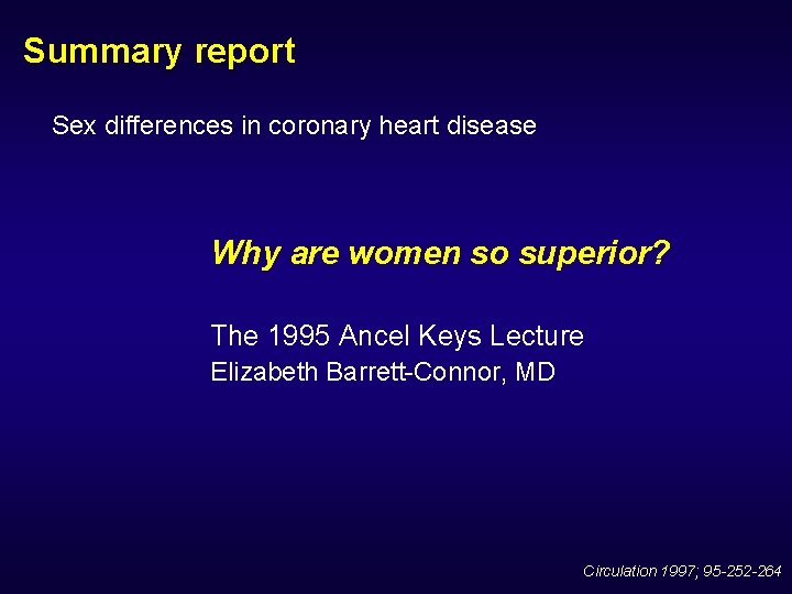 Summary report Sex differences in coronary heart disease Why are women so superior? The