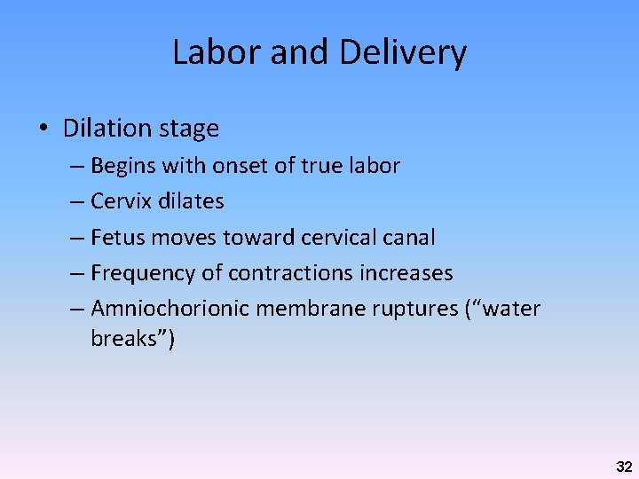 Labor and Delivery • Dilation stage – Begins with onset of true labor –