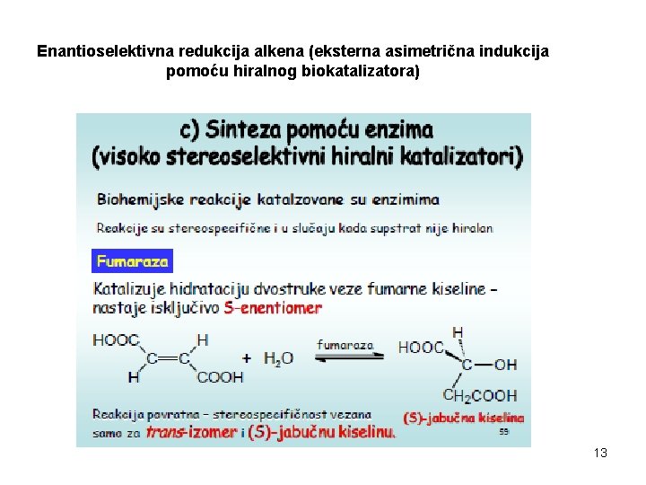 Enantioselektivna redukcija alkena (eksterna asimetrična indukcija pomoću hiralnog biokatalizatora) 13 