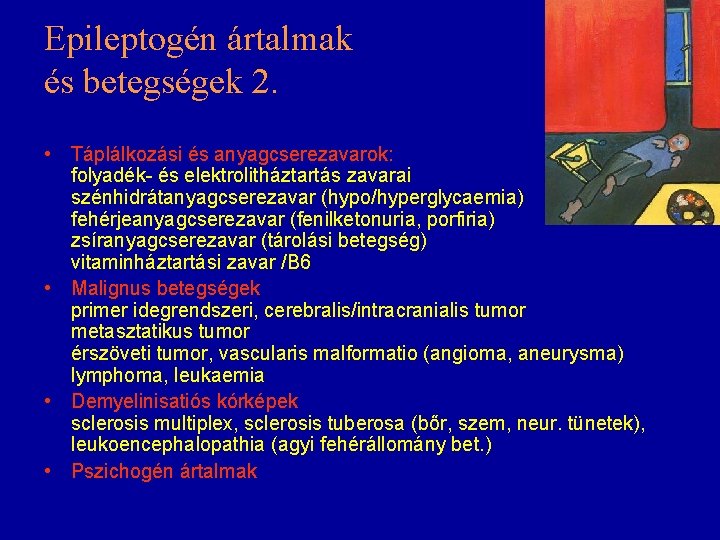 Epileptogén ártalmak és betegségek 2. • Táplálkozási és anyagcserezavarok: folyadék- és elektrolitháztartás zavarai szénhidrátanyagcserezavar