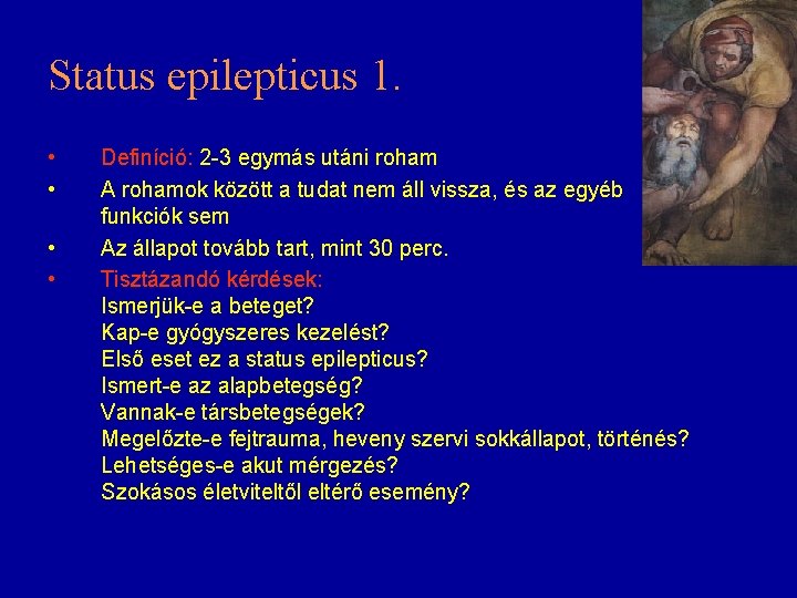 Status epilepticus 1. • • Definíció: 2 -3 egymás utáni roham A rohamok között