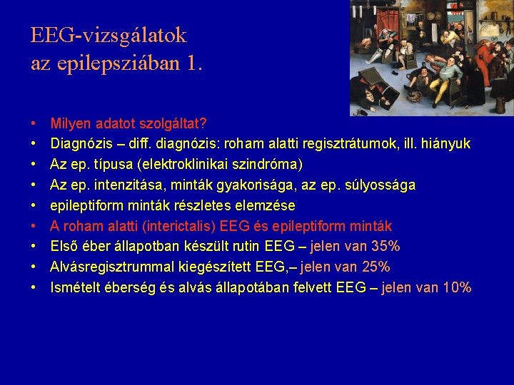 EEG-vizsgálatok az epilepsziában 1. • • • Milyen adatot szolgáltat? Diagnózis – diff. diagnózis: