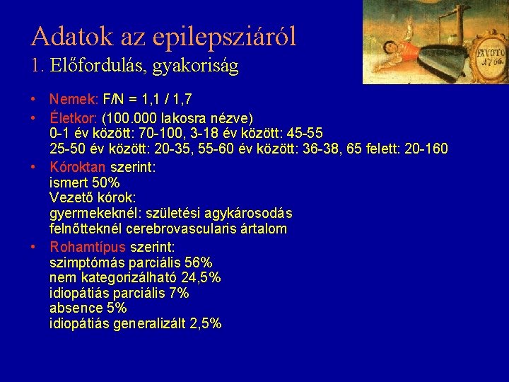 Adatok az epilepsziáról 1. Előfordulás, gyakoriság • Nemek: F/N = 1, 1 / 1, Adatok az epilepsziáról 1. Előfordulás, gyakoriság • Nemek: F/N = 1, 1 / 1,