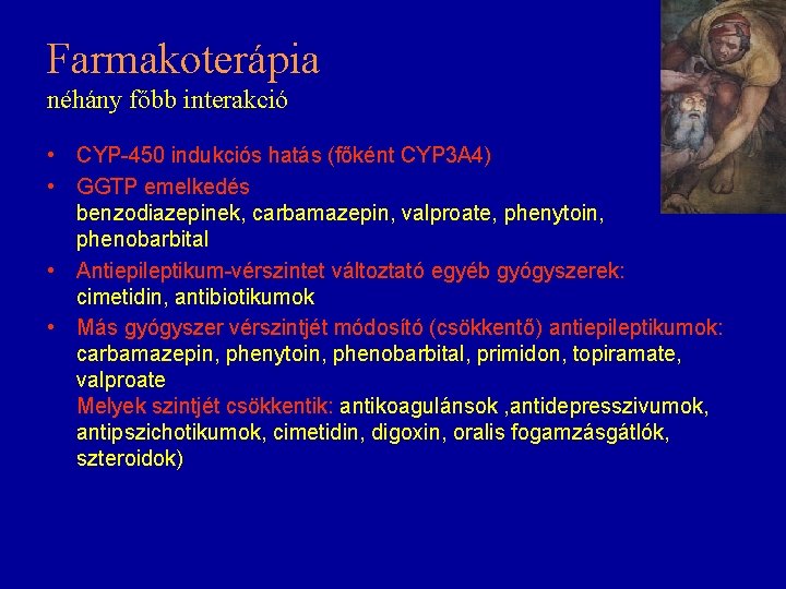 Farmakoterápia néhány főbb interakció • CYP-450 indukciós hatás (főként CYP 3 A 4) •