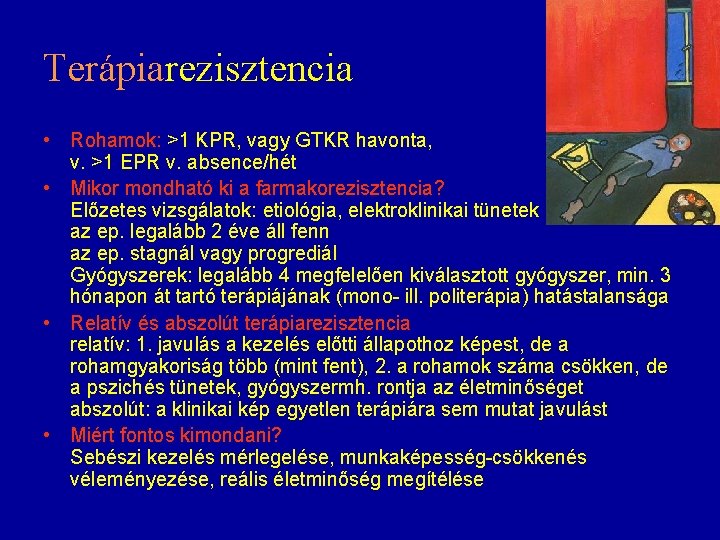 Terápiarezisztencia • Rohamok: >1 KPR, vagy GTKR havonta, v. >1 EPR v. absence/hét •