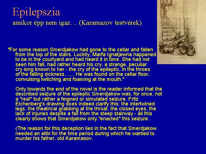 Epilepszia amikor épp nem igaz… (Karamazov testvérek) "For some reason Smerdjakow had gone to