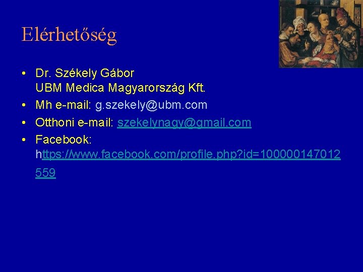 Elérhetőség • Dr. Székely Gábor UBM Medica Magyarország Kft. • Mh e-mail: g. szekely@ubm.