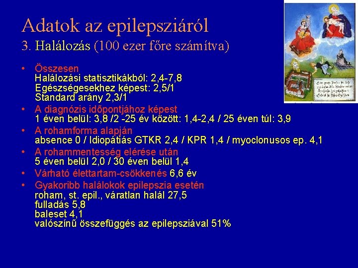 Adatok az epilepsziáról 3. Halálozás (100 ezer főre számítva) • Összesen Halálozási statisztikákból: 2,