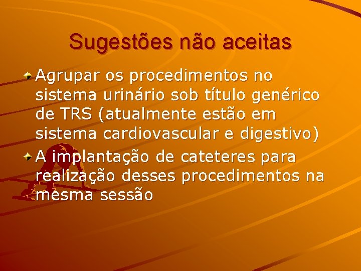 Sugestões não aceitas Agrupar os procedimentos no sistema urinário sob título genérico de TRS