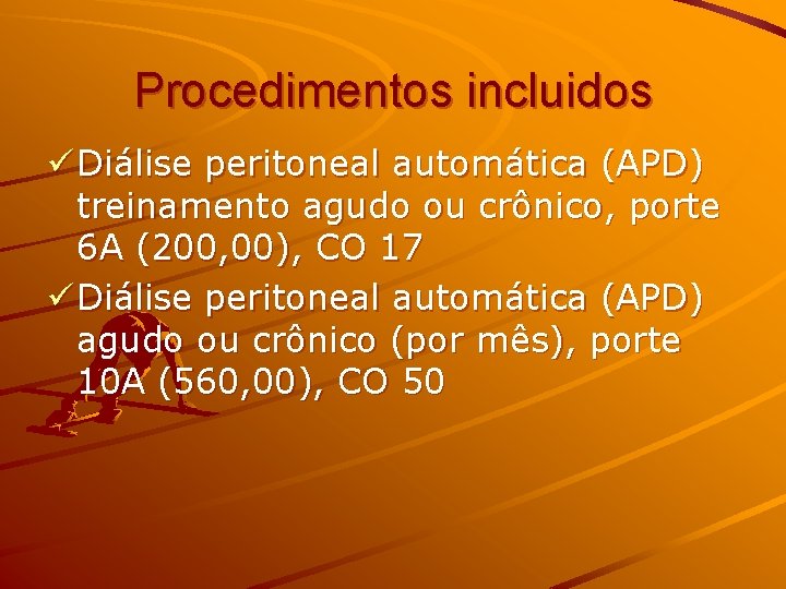 Procedimentos incluidos ü Diálise peritoneal automática (APD) treinamento agudo ou crônico, porte 6 A