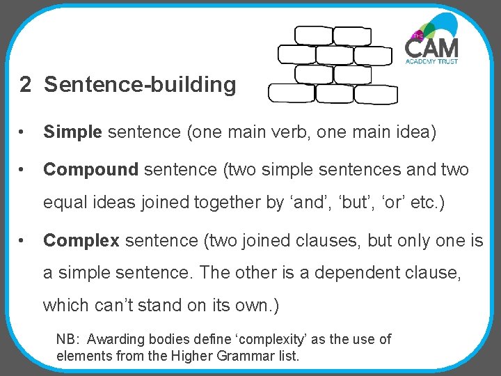 2 Sentence-building • Simple sentence (one main verb, one main idea) • Compound sentence