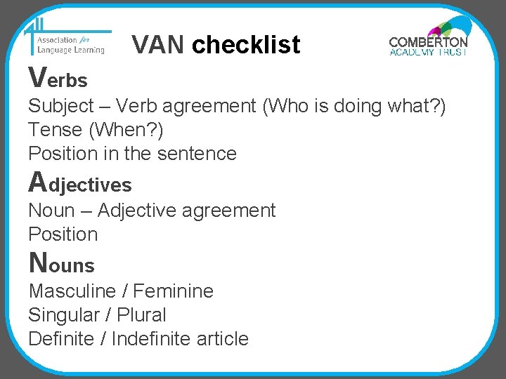 VAN checklist Verbs Subject – Verb agreement (Who is doing what? ) Tense (When?