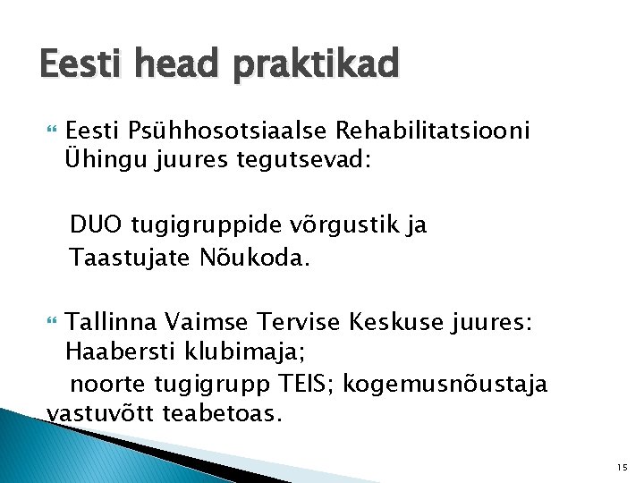 Eesti head praktikad Eesti Psühhosotsiaalse Rehabilitatsiooni Ühingu juures tegutsevad: DUO tugigruppide võrgustik ja Taastujate