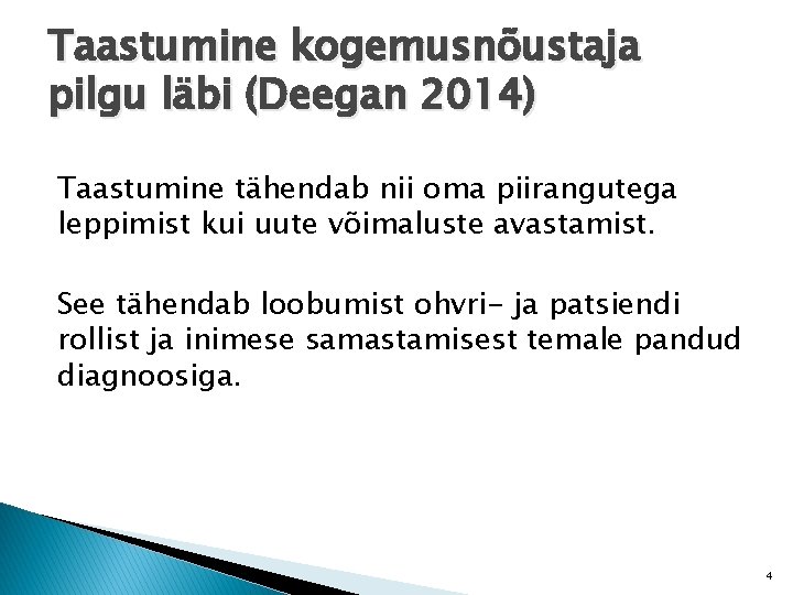 Taastumine kogemusnõustaja pilgu läbi (Deegan 2014) Taastumine tähendab nii oma piirangutega leppimist kui uute