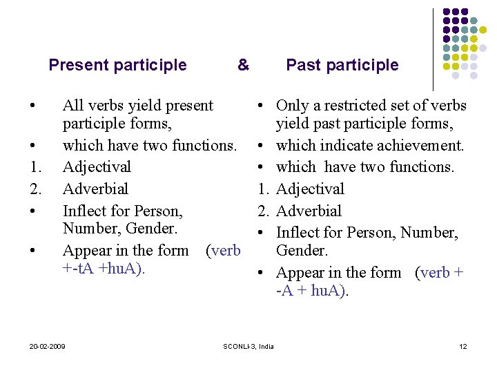 Present participle • • 1. 2. • • & All verbs yield present participle