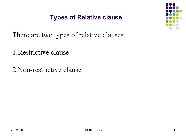 Types of Relative clause There are two types of relative clauses 1. Restrictive clause