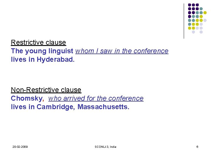Restrictive clause The young linguist whom I saw in the conference lives in Hyderabad.