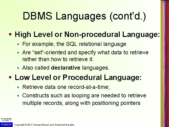DBMS Languages (cont'd. ) § High Level or Non-procedural Language: For example, the SQL