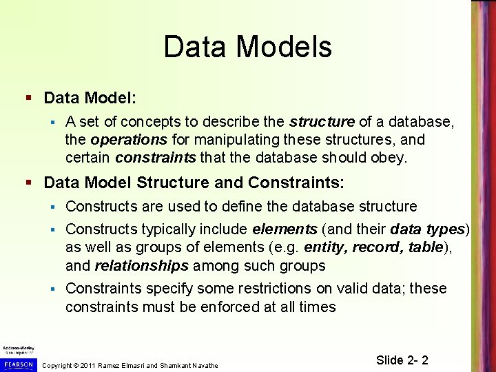 Data Models § Data Model: § A set of concepts to describe the structure