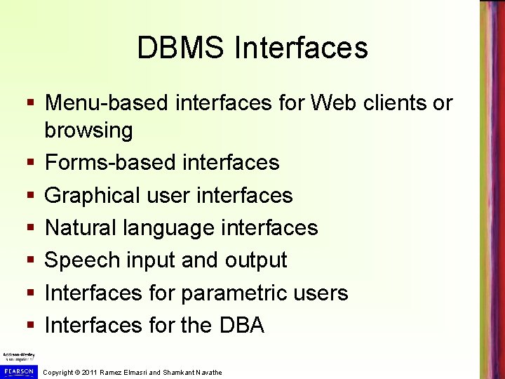 DBMS Interfaces § Menu-based interfaces for Web clients or browsing § Forms-based interfaces §