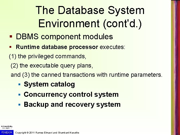 The Database System Environment (cont'd. ) § DBMS component modules § Runtime database processor