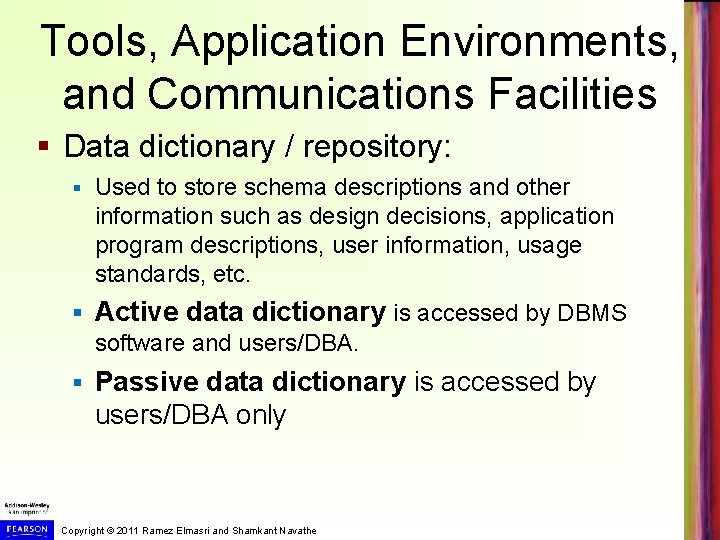 Tools, Application Environments, and Communications Facilities § Data dictionary / repository: § Used to