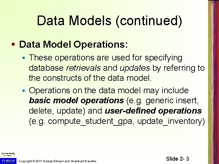 Data Models (continued) § Data Model Operations: These operations are used for specifying database