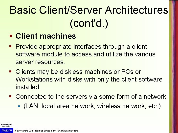 Basic Client/Server Architectures (cont'd. ) § Client machines § Provide appropriate interfaces through a