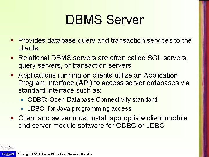 DBMS Server § Provides database query and transaction services to the clients § Relational