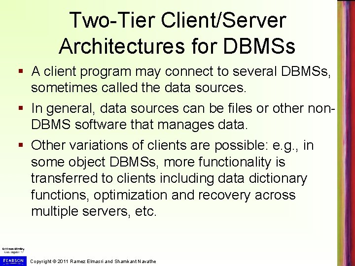 Two-Tier Client/Server Architectures for DBMSs § A client program may connect to several DBMSs,