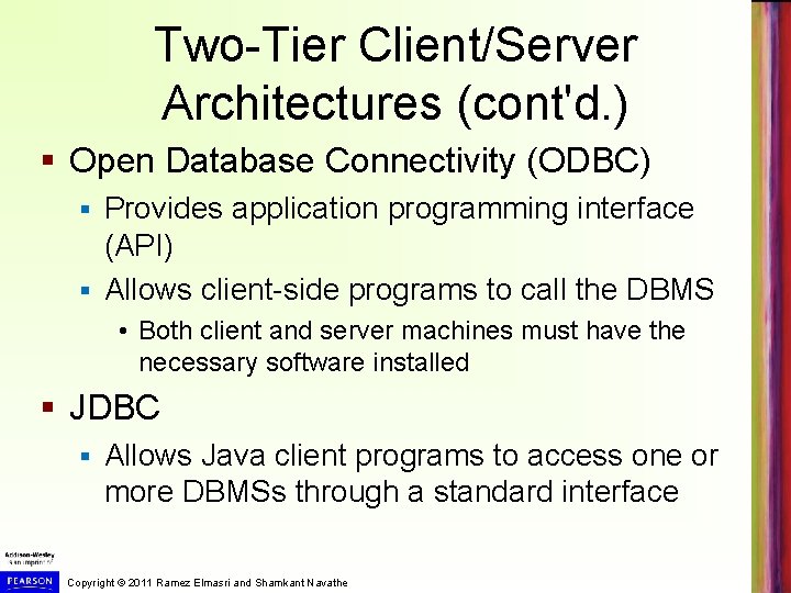 Two-Tier Client/Server Architectures (cont'd. ) § Open Database Connectivity (ODBC) Provides application programming interface