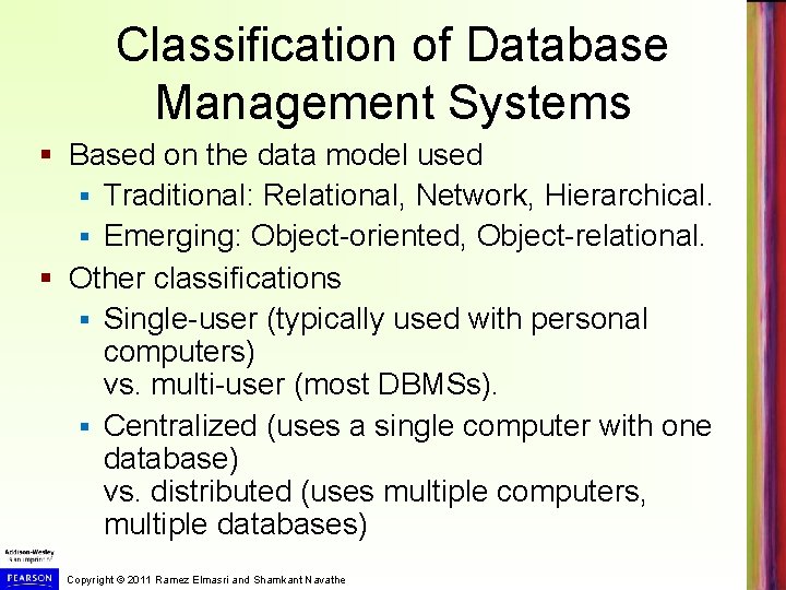 Classification of Database Management Systems § Based on the data model used § Traditional: