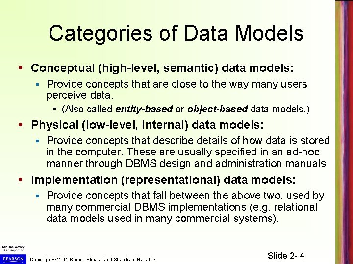 Categories of Data Models § Conceptual (high-level, semantic) data models: § Provide concepts that