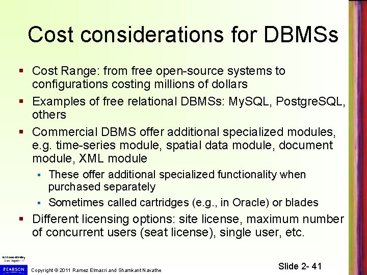 Cost considerations for DBMSs § Cost Range: from free open-source systems to configurations costing