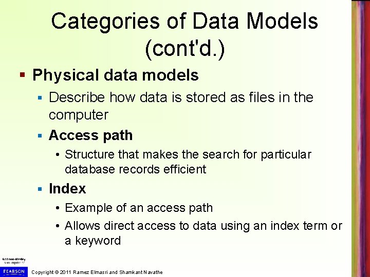 Categories of Data Models (cont'd. ) § Physical data models Describe how data is