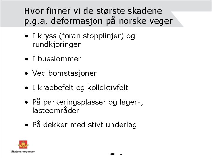 Hvor finner vi de største skadene p. g. a. deformasjon på norske veger •