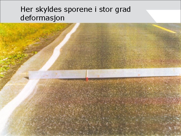 Her skyldes sporene i stor grad deformasjon 2003 20 