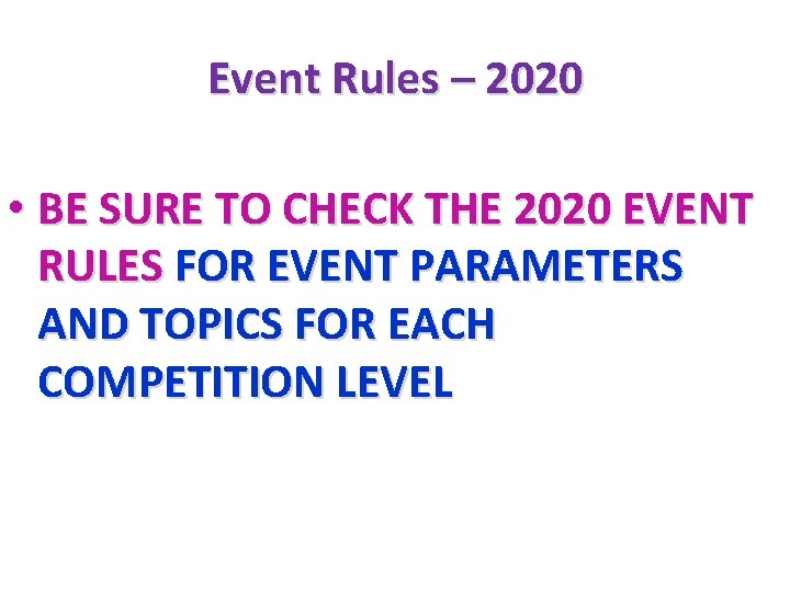 Event Rules – 2020 • BE SURE TO CHECK THE 2020 EVENT RULES FOR