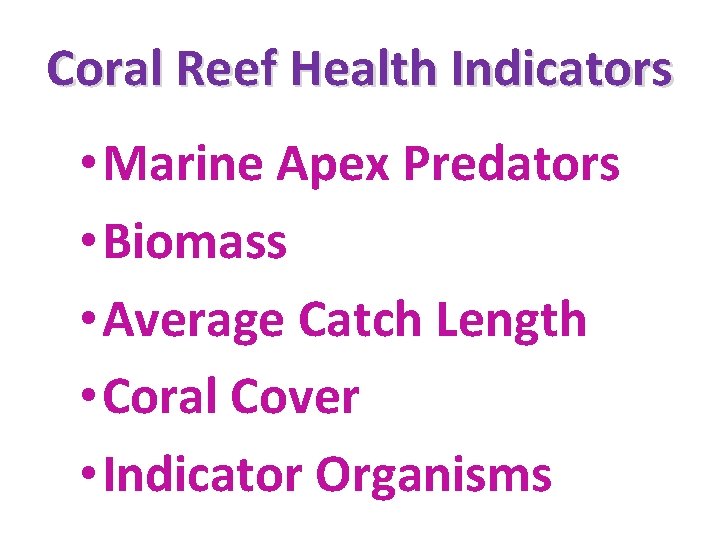 Coral Reef Health Indicators • Marine Apex Predators • Biomass • Average Catch Length