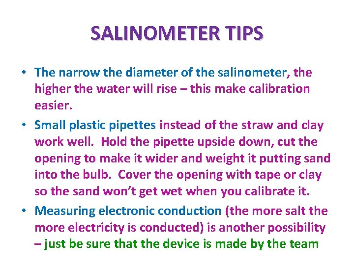 SALINOMETER TIPS • The narrow the diameter of the salinometer, the higher the water