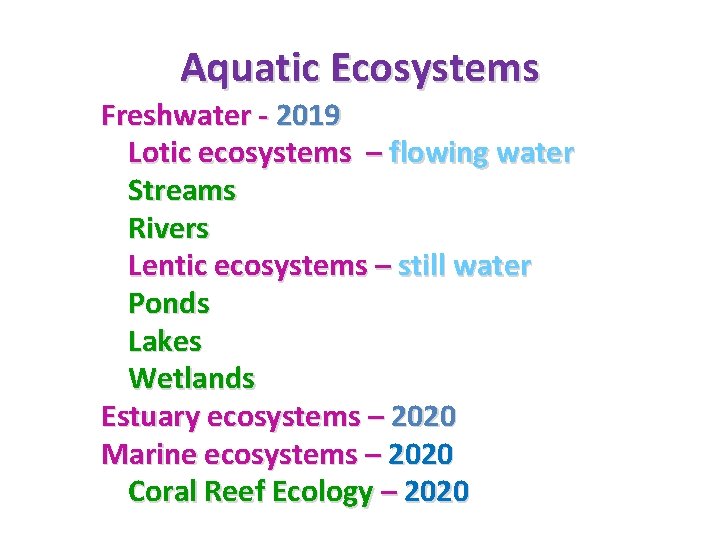 Aquatic Ecosystems Freshwater - 2019 Lotic ecosystems – flowing water Streams Rivers Lentic ecosystems