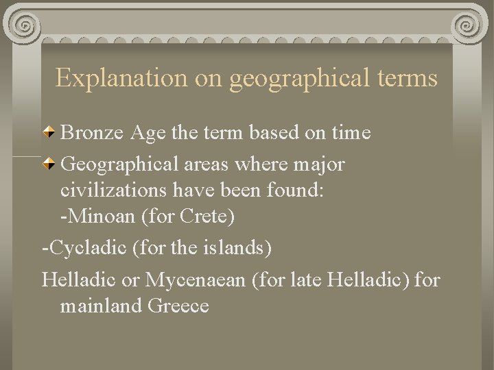 Explanation on geographical terms Bronze Age the term based on time Geographical areas where