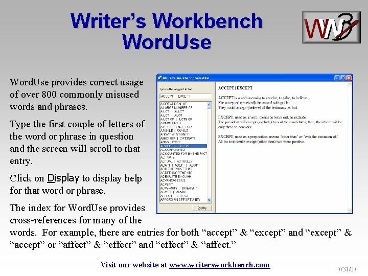 Writer’s Workbench Word. Use provides correct usage of over 800 commonly misused words and